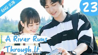 Eng Sub A River Runs Through It 23 Richards Wang Hu Yixuan  上游 [upl. by Bonnette]