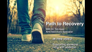 Path to Recovery supporting someone with addiction [upl. by Mcintosh]