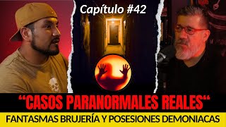 42  quotAntonio Zamudioquot POSESIONES DEMONÍACAS BRUJERÍA Y FANTASMAS  Caso paranormal REAL [upl. by Imoyaba]