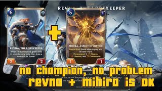 no champion no problem  REVNA  MIHIRA IS OK  LEGENDS OF RUNETERRA [upl. by Nauquf203]