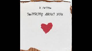 K Switch  Thinking About You Prod Mpumi Novela Official Audio [upl. by Noelle]