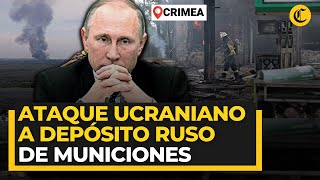 FUERZAS UCRANIANAS DESTRUYEN con drones DEPÓSITO RUSO de municiones en Crimea [upl. by Schild115]