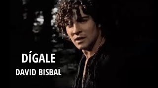 David Bisbal  Dígale LetraLyrics [upl. by Joost]