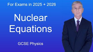 GCSE Physics Revision quotNuclear Equationsquot [upl. by Etteniotnna]