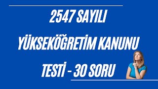 30 Soru  2547 sayılı Yükseköğretim Kanunu Testi  Görevde Yükselme Sınavı [upl. by Elnukeda]