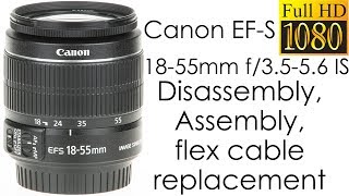 Canon EFS 1855mm f3556 IS disassembly and assembly for replacing the focus flex cable [upl. by Desma]