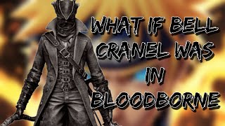 What If Bell Cranel was in Bloodborne  Part 1 [upl. by Bassett]