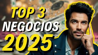 Top 3 Ideas De NEGOCIOS Para Empezar En 2025  INFALIBLES [upl. by Wernick]