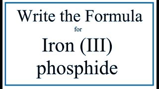 How to Write the Formula for Iron III phosphide [upl. by Karl]