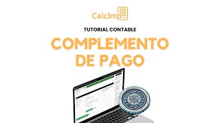 Complemento de Pago  Tutorial  CalcImp [upl. by Yenterb]