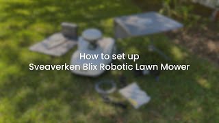 How to set up Sveaverken Blix Robotic Lawn Mower [upl. by Jerrylee]