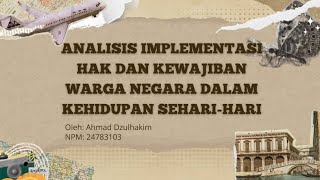 ANALISIS IMPLEMENTASI HAK DAN KEWAJIBAN WARGA NEGARA DALAM KEHIDUPAN SEHARIHARI [upl. by Kassaraba]