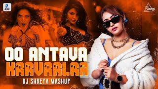 Oo Antava X Kaavaalaa Mashup  DJ Shreya  Allu Arjun  Samantha  Rajinikanth  Tamannaah [upl. by Boleyn]