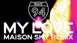 Route 94 — My Love feat Jess Glynne Maison Sky Remix Official [upl. by Parnell222]