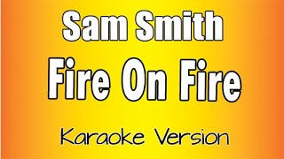 Sam Smith  Fire On Fire Karaoke Version [upl. by Cobb423]