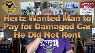 Hertz Wanted Man to Pay for Damaged Car He Did Not Rent [upl. by Annekahs]