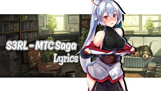 S3RL  MTC Saga Lyrics ✘ [upl. by Ardnuahc]