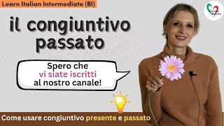 30 Learn Italian Intermediate B1 Il congiuntivo passato che cosè e come si usa [upl. by Seiden420]