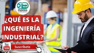 ¿QUÉ ES INGENIERÍA INDUSTRIAL [upl. by Nesila]