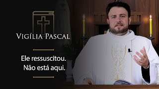 Homilia Diária  Sábado Santo  Vigília Pascal [upl. by Tran734]