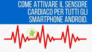 Come attivare il sensore cardiaco su tutti gli smartphone Android [upl. by Anirrehs]