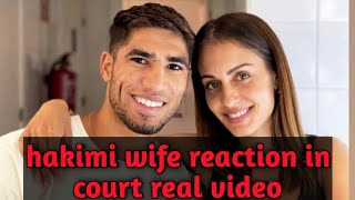 HAKIMI Wife reaction in courtreal video hakimi [upl. by Eilesor572]