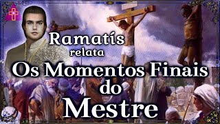 Ramatís relata Os Momentos Finais do Mestre [upl. by Abisia630]