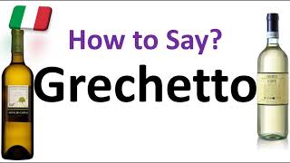 How to Pronounce Grechetto Italian Wine Grape Pronunciation Orvieto amp Todi [upl. by Avaria]