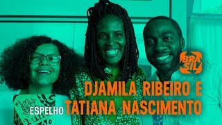 LÃ¡zaro Ramos Djamila Ribeiro e Tatiana Nascimento l Espelho [upl. by Hoenack]