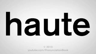 How To Pronounce Haute [upl. by Nesto]