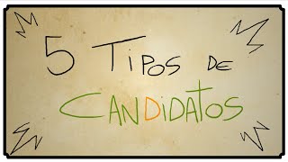 5 TIPOS DE CANDIDATOS [upl. by Amrac]