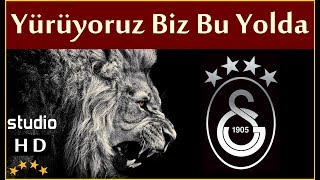 Yürüyoruz Biz Bu Yolda Stüdyo  Galatasaray Marşları [upl. by Nairrot]