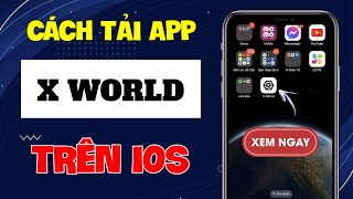 X WORLD  Cách Tải App XWorld Trên Điện Thoại IPhone IOS Mới Nhất 2024  Kiếm Tiền Online [upl. by Mihcaoj723]