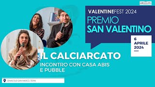 quotIL CALCIARCATOquot INCONTRO CON CASA ABIS E PUBBLE  VALENTINE FEST 2024 [upl. by Adnar]