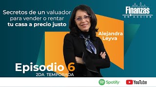 T2  Finanzas en acción EP 6 Secretos de un Valuador para Vender o Rentar tu Casa a Precio Justo [upl. by Ayiram]