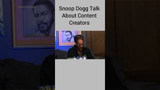 Snoop Dogg Talk About Content Creatorsshorts [upl. by Heaps606]