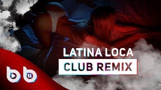 Alex Mica  Latina Loca  Burak Balkan Club Remix  2019 [upl. by Cleland]