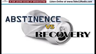 Abstinence vs Recovery [upl. by Harbour979]