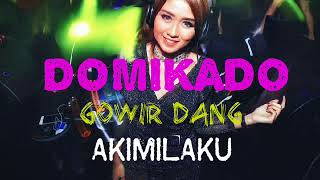 DJ TERBARU DOMIKADO GOWIR DANG AKIMILAKU MIX KAMI MABOK KAMPUT 2018 [upl. by Esej]