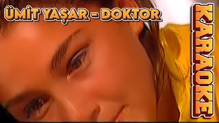 ÜMİT YAŞAR  DOKTOR KARAOKE [upl. by Noryak110]