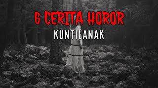 KUNTILANAK  KUMPULAN 6 CERITA TEROR HOROR KUNTILANAK [upl. by Nylhsa]