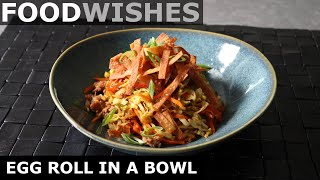 Egg Roll in a Bowl  Easy Egg Roll Salad  Food Wishes [upl. by Annor]