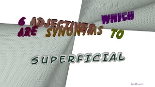 superficial  9 adjectives which are synonyms of superficial sentence examples [upl. by Ailekahs]