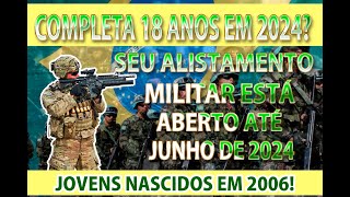 ALISTAMENTO MILITAR 2024 FAÇO 18 ANOS EM SETEMBRO DE 2024 QUANDO DEVO ME ALISTAR  QUAL O PRAZO [upl. by Asilet710]