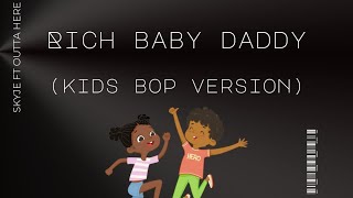 Rich Baby Daddy Kids Bop [upl. by Yecnay]