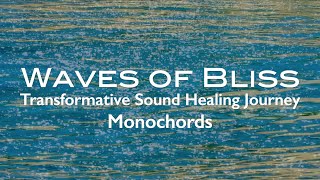 Waves of Bliss  Monochords  Transformational Sound amp Music Journey [upl. by Minabe]