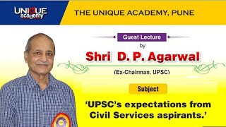 GUEST LECTURE  UPSCs expectations from Civil Services aspirants DP Agarwal ExChairman UPSC [upl. by Pelagia]