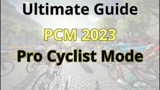 Pro Cycling Manager 2023  PCM23  Pro Cyclist Ultimate Guide [upl. by Phedra]