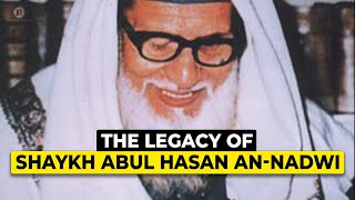 The Legacy of Shaykh Abul Hasan anNadwi with Dr Asif Hirani [upl. by Nylzaj844]