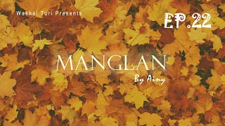 MANGLAN  EP22  Paenubi Yaikhom  Ainy [upl. by Ydwor]